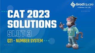 CAT 2023 - QA Slot 3 - Question 21 (Number System) by GradSquare Mentor Mr. Kushal Bohra