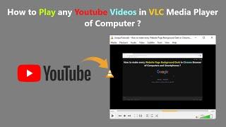 How to Play any Youtube Videos in VLC Media Player of Computer ?