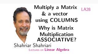 LA28 Matrix Multiplication Revisited; Finding Ax via columns of A; Associativity of Matrix Mult.