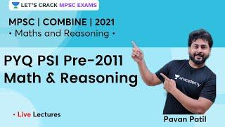 PYQ PSI Pre-2011 | Math & Reasoning  | Lets Crack MPSC Exams | MPSC 2021 | Pavan Patil