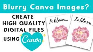 How To Fix Blurry Canva Images - Create High Quality Digital Prints in Canva - Convert to 300 Dpi