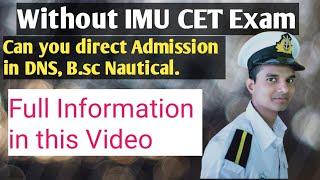 DNS, Bsc.Nautical, Direct admission without IMU CET EXAM