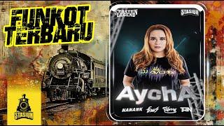 DJ AYCHA - LAGU TERBARU 2024 DAN MELODY TERBAIK STASIUN LANTAI 6 ANGKER BOSS