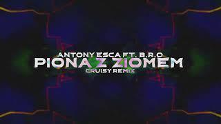 Antony Esca ft. B.R.O - PIONA Z ZIOMEM (Cruisy Remix)