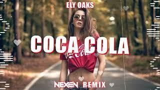 Ely Oaks- Coca cola (NEXEN REMIX) TIKTOK VIRAL