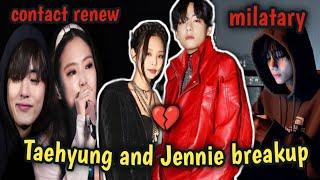 Why taehyung and jennie broke up  jennie contact renew , taehyung milatary!! full explanation |