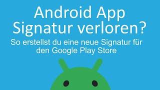 Android App Signaturschlüssel verloren? So erstellst du einen neuen für den Google Play Store