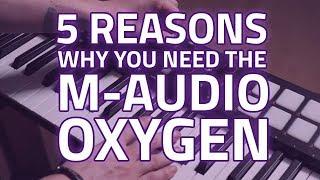 M-Audio Oxygen USB MIDI Mk4 Keyboard Range - 5 Reasons To Own It