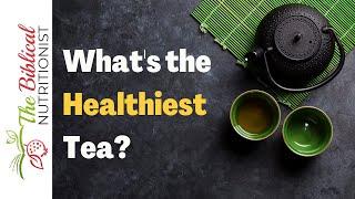 Are You Drinking The Healthiest Tea? Q&A 115: Best Teas For Health