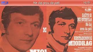 Miodrag Kostadinovic - Ne daj srcu da pati - (Audio 1976)