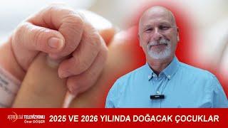 2025 VE 2026 YILINDA DOĞACAK ÇOCUKLAR