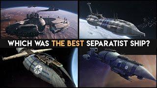 Which of the Core Ships of the Separatist Fleet was Designed the Best?