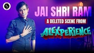 Jai Shri Ram - A deleted scene from ALEXPERIENCE - Ft Ji