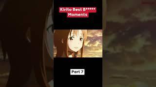 Kirito Best B***** Moments Part 7