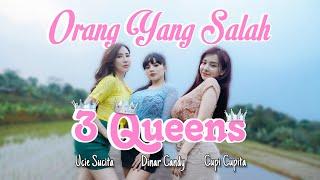 3 Queens Dinar Candy x Ucie Sucita x Cupi Cupita - Orang Yang Salah ( Official Music Video )