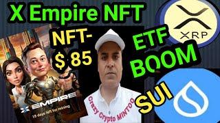 X Empire NFT Mint $85 || XRP ETF Coming SOON || SUI + Grayscale Collaboration Price UP || CATS PASS