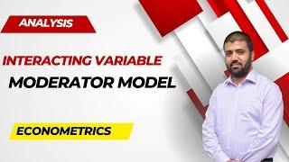 Econometrics: Interacting Variable/ Moderator Model Analysis Made Easy