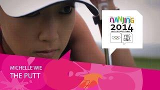 Michelle Wie - Mastering The Putt | Nanjing 2014 Youth Olympic Games