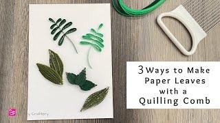 3 Ways to Make Paper Leaves with a Quilling Comb | Quilling for Beginners
