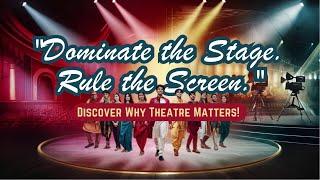 Theatre Training: Why is it essential for Every Actor's Success!