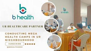 Bhealth Conducting Free Mega Health Camps in your Neighbourhood Free Diagnostics and other Tests