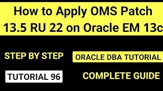 How to Apply OMS Patch 13.5 RU 22 on Oracle EM 13c || OME Patching Step by Step Guide 2024