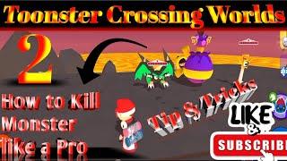 How to Kill Monster Like a Pro | Toonster Crossing Worlds || Tip & Tricks #aakashcreator1137