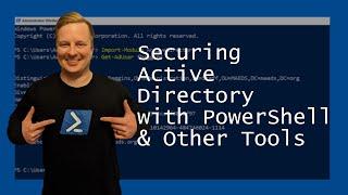 Securing Active Directory with PowerShell and Other Tools