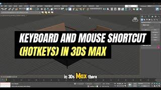 Keyboard And Mouse Shortcut (Hotkeys) In 3Ds Max