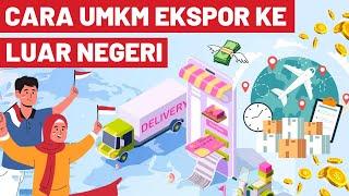 CARA EKSPOR BARANG KE LUAR NEGERI UNTUK PEMULA - BAGAIMANA CARA UMKM EKSPOR? BELAJAR EXPORT DARI NOL