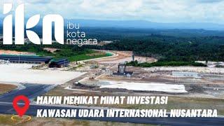 IKN HARI INI‼️INVESTOR LUAR NEGRI KE IBU KOTA NUSANTARA!SIAP BEROPRASI UDARA INTERNASIONAL NUSANTARA