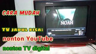 cara mudah buat TV jadul bisa nonton YouTube dan siaran TV digital.