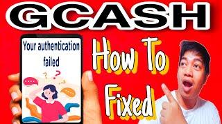 GCASH YOUR AUTHENTICATION FAILED 2024 || Android & iOS