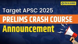 APSC Prelims Crash Course Announcement I APSC Syllabus revision I Target APSC 2025 SPM IAS Academy