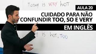 CUIDADO PARA NÃO CONFUNDIR "TOO, SO, VERY" EM INGLÊS - AULA 20 PROFESSOR KENNY