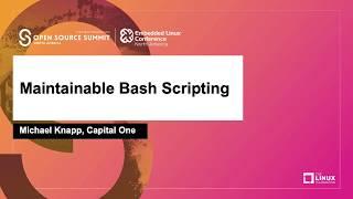 Maintainable Bash Scripting - Michael Knapp, Capital One