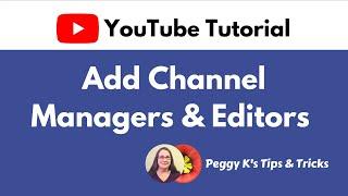 Add Managers, Editors or Studio Viewers to your YouTube Channel