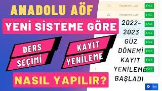 Yeni Sisteme Göre Anadolu Aöf Ders Seçimi Nasıl Yapılır? Güz Dönemi Ders Seçimi, Kayıt Yenileme