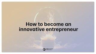 How to become an innovative entrepreneur - iOB Business Webinars