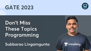 Don't Miss These Topics | Programming | Subbarao Reddy | GATE 2023 | Unacademy Computer Science