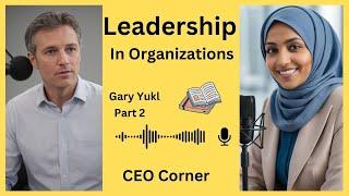 Leadership in Organizations: Exploring Gary Yukl's Book  Part 2/2