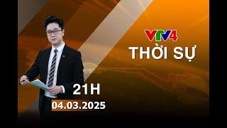 Bản tin thời sự tiếng Việt 21h - 04/03/2025 | VTV4