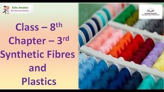 Class 8th Chapter 3rd "Synthetic Fibres  & Plastics "