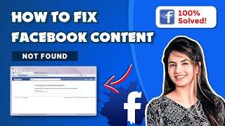 How to Fix Facebook Content Not Found 2024: Social Media Solutions