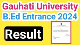 Gauhati University B.Ed entrance Result | GU BEd Entrance Result notification 2024 |