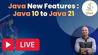Java New Features : Java 10 to Java 21