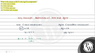 What is the nature of \( \mathrm{KCN} \) and \( \mathrm{AgCN} \) co...
