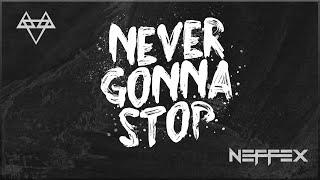 NEFFEX - Never Gonna Stop  [Copyright Free] No.190