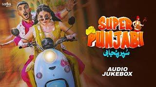 Super Punjabi - Full movie Songs | Tejbir Sidhu, Dr. Zeus, Sami Khan | Latest Punjabi Songs 2025