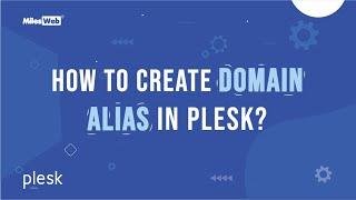 How to create Domain Alias in Plesk? | MilesWeb